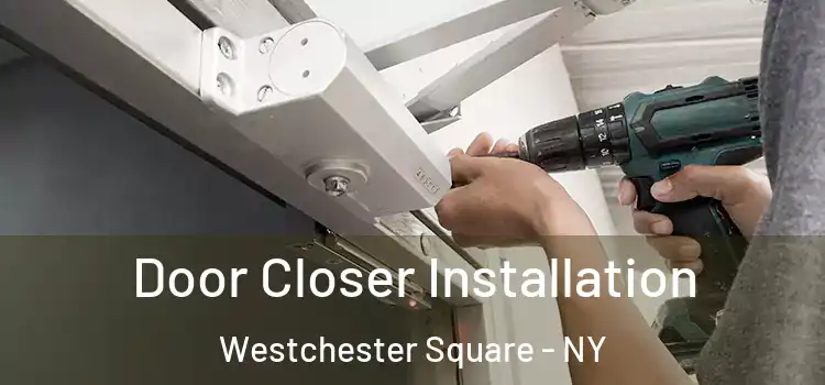 Door Closer Installation Westchester Square - NY