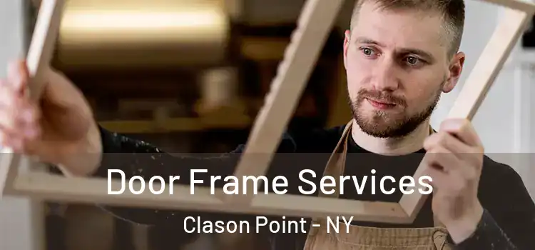 Door Frame Services Clason Point - NY