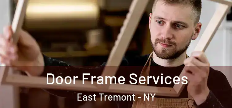 Door Frame Services East Tremont - NY