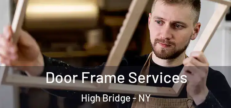 Door Frame Services High Bridge - NY