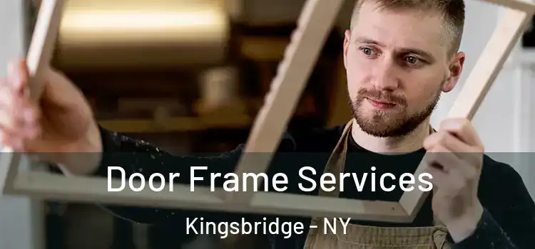  Door Frame Services Kingsbridge - NY