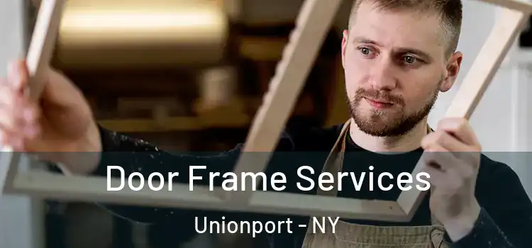  Door Frame Services Unionport - NY