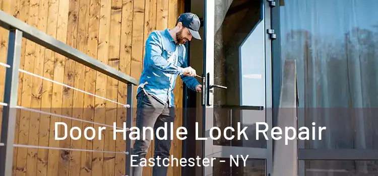 Door Handle Lock Repair Eastchester - NY