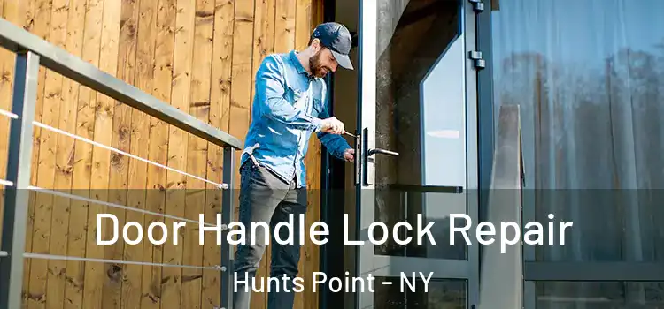  Door Handle Lock Repair Hunts Point - NY