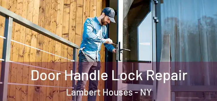 Door Handle Lock Repair Lambert Houses - NY