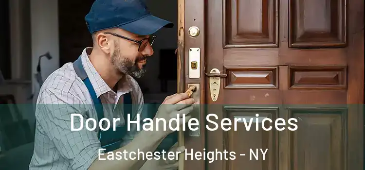 Door Handle Services Eastchester Heights - NY
