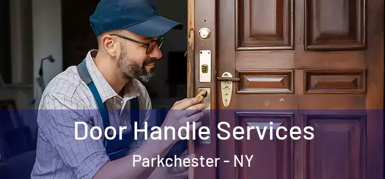 Door Handle Services Parkchester - NY