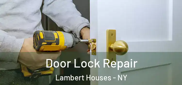Door Lock Repair Lambert Houses - NY