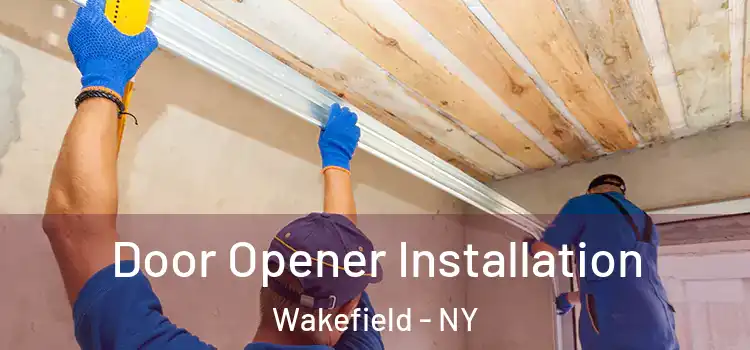  Door Opener Installation Wakefield - NY