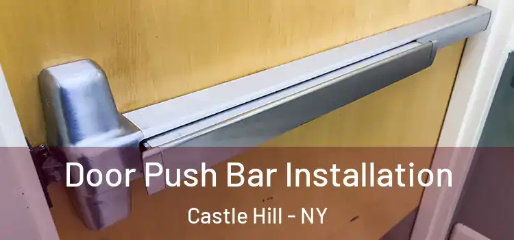 Door Push Bar Installation Castle Hill - NY