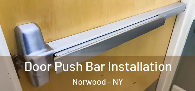 Door Push Bar Installation Norwood - NY