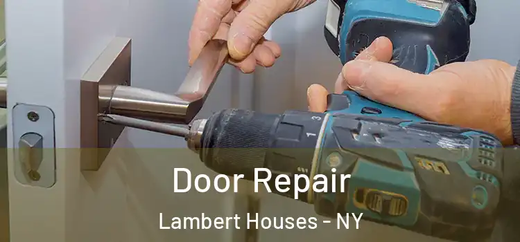 Door Repair Lambert Houses - NY