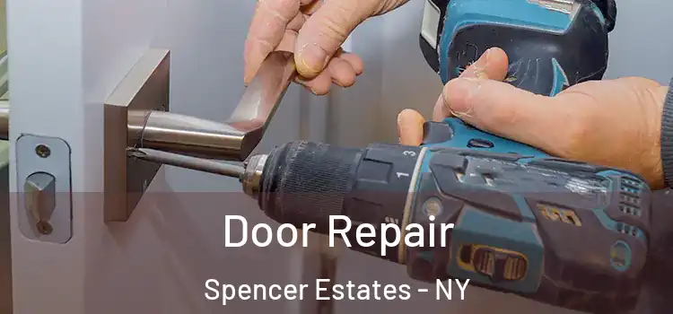 Door Repair Spencer Estates - NY