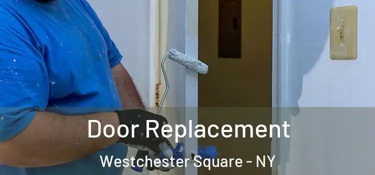 Door Replacement Westchester Square - NY