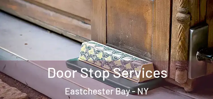  Door Stop Services Eastchester Bay - NY