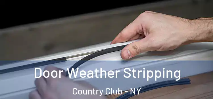 Door Weather Stripping Country Club - NY