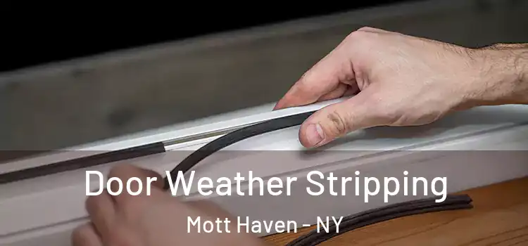 Door Weather Stripping Mott Haven - NY