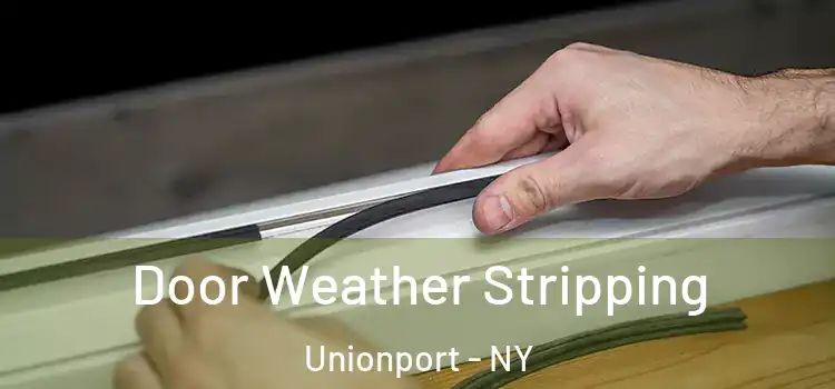 Door Weather Stripping Unionport - NY