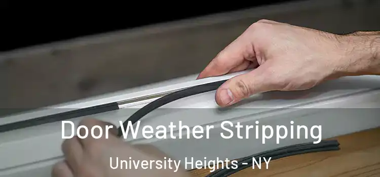  Door Weather Stripping University Heights - NY
