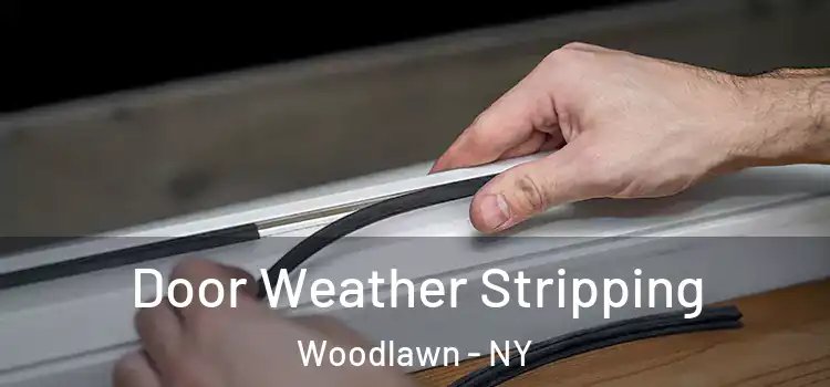 Door Weather Stripping Woodlawn - NY