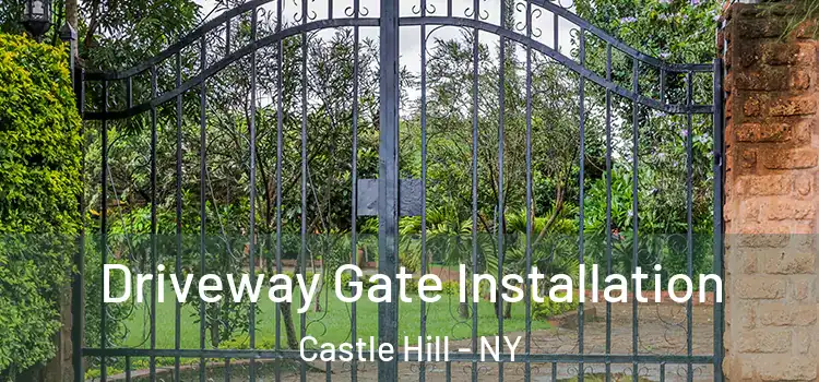 Driveway Gate Installation Castle Hill - NY