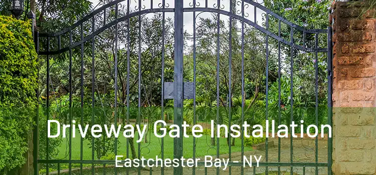 Driveway Gate Installation Eastchester Bay - NY