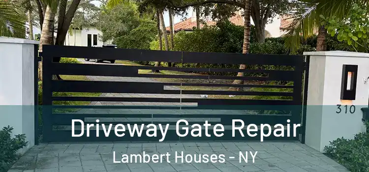 Driveway Gate Repair Lambert Houses - NY