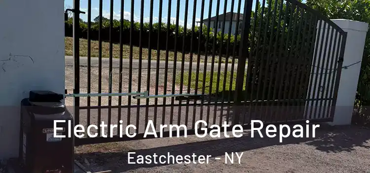 Electric Arm Gate Repair Eastchester - NY