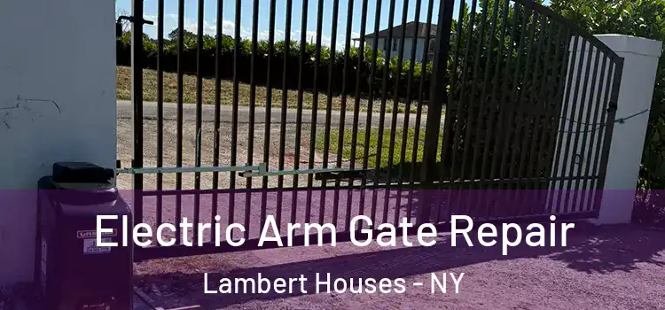Electric Arm Gate Repair Lambert Houses - NY