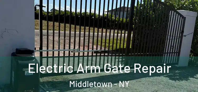 Electric Arm Gate Repair Middletown - NY