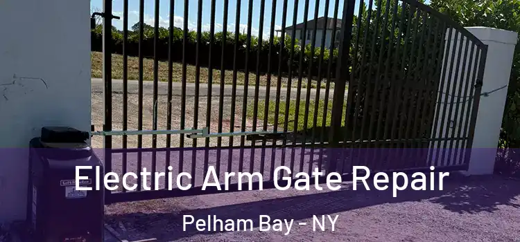 Electric Arm Gate Repair Pelham Bay - NY