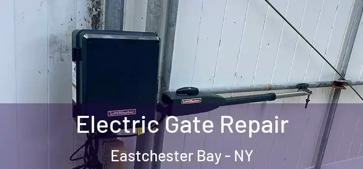 Electric Gate Repair Eastchester Bay - NY