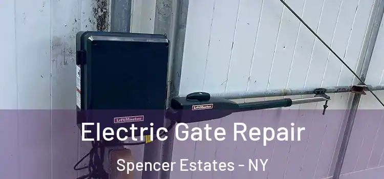  Electric Gate Repair Spencer Estates - NY