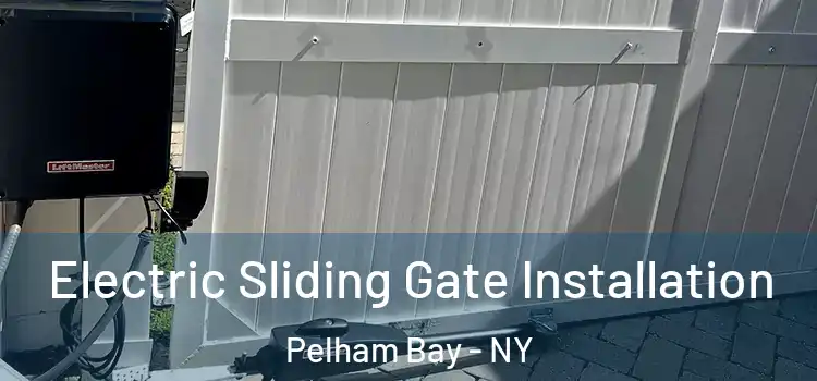 Electric Sliding Gate Installation Pelham Bay - NY