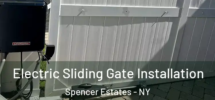 Electric Sliding Gate Installation Spencer Estates - NY