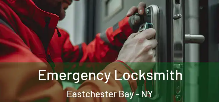 Emergency Locksmith Eastchester Bay - NY