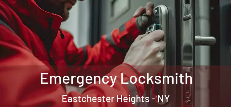 Emergency Locksmith Eastchester Heights - NY