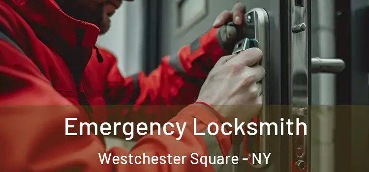  Emergency Locksmith Westchester Square - NY