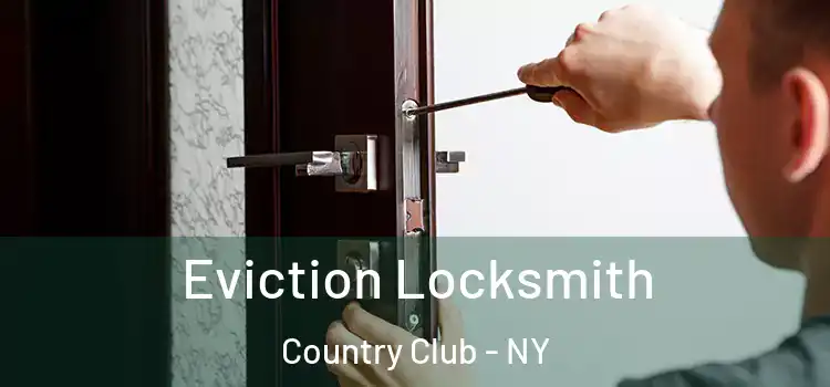 Eviction Locksmith Country Club - NY