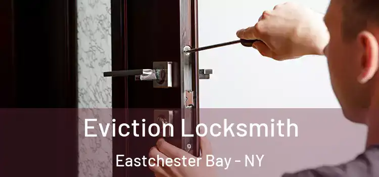  Eviction Locksmith Eastchester Bay - NY
