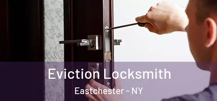 Eviction Locksmith Eastchester - NY