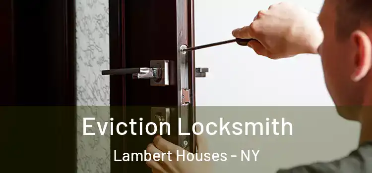 Eviction Locksmith Lambert Houses - NY