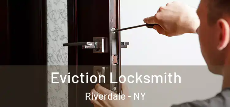  Eviction Locksmith Riverdale - NY