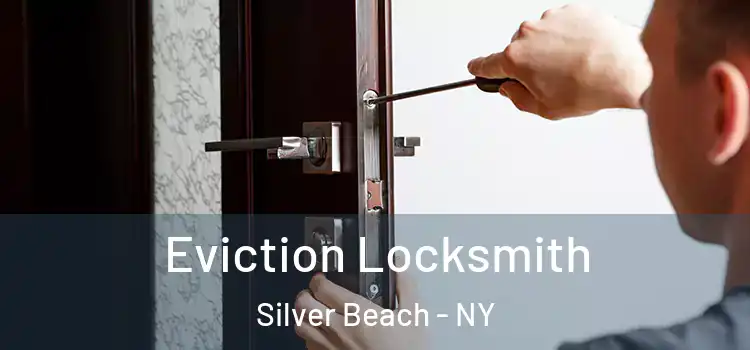Eviction Locksmith Silver Beach - NY