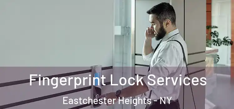  Fingerprint Lock Services Eastchester Heights - NY