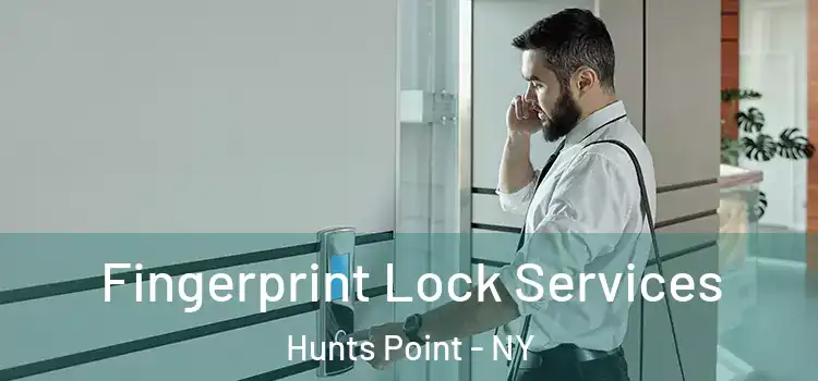 Fingerprint Lock Services Hunts Point - NY