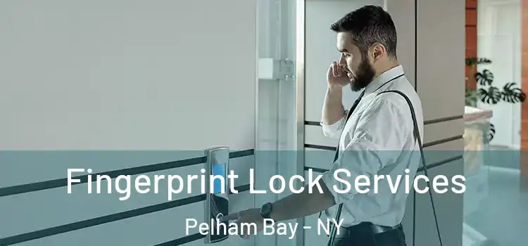 Fingerprint Lock Services Pelham Bay - NY