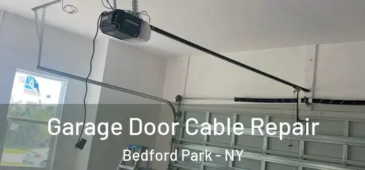  Garage Door Cable Repair Bedford Park - NY