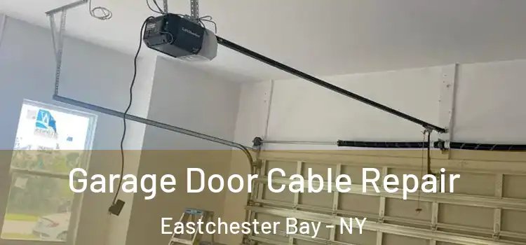  Garage Door Cable Repair Eastchester Bay - NY