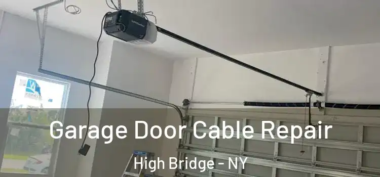  Garage Door Cable Repair High Bridge - NY